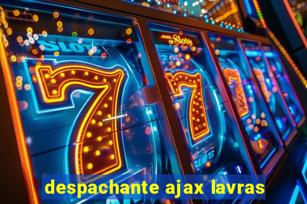 despachante ajax lavras